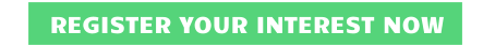 REGISTER YOUR INTEREST NOW