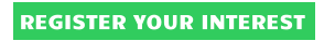 REGISTER YOUR INTEREST